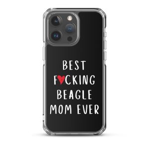 iPhone case with “best f*cking beagle mom ever” design, sleek and funny beagle gift.