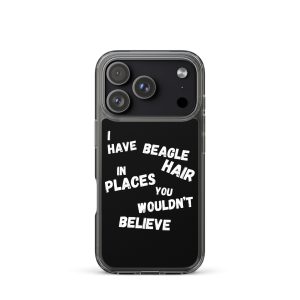 Funny iPhone case with quote “I have beagle hair in places you wouldn’t believe,” perfect for Beagle lovers.