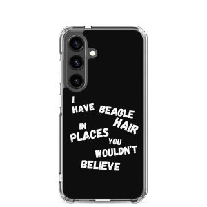 Funny Samsung case with the quote “I have beagle hair in places you wouldn’t believe,” perfect gift for Beagle owners.
