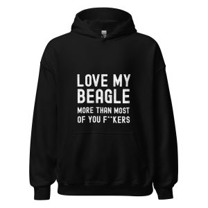 Funny Beagle hoodie with bold text reading “love my beagle more than most of you f**kers,” perfect gift for Beagle owners.