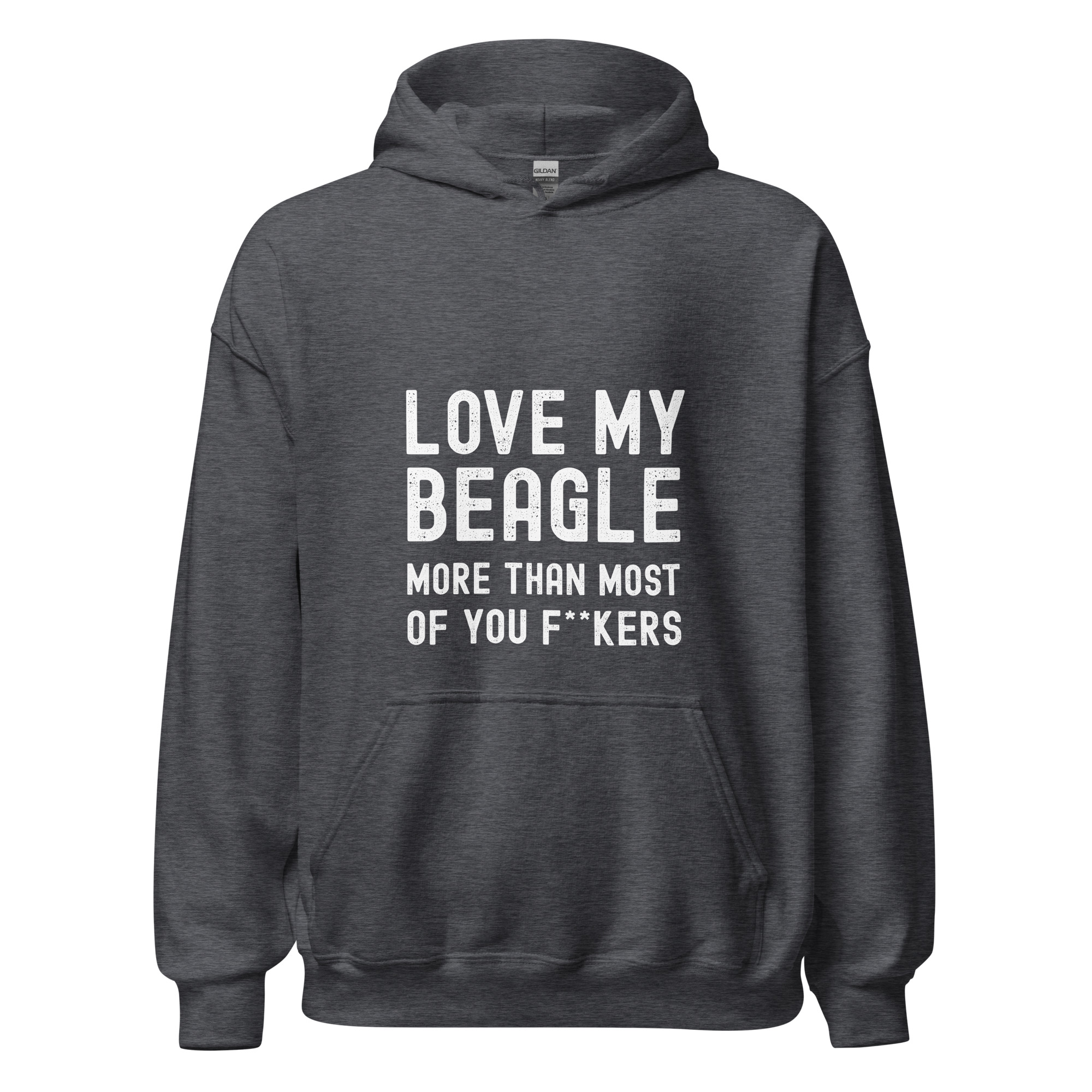 Love My Beagle More Funny Hoodie 2 Funny Beagle hoodie with bold text reading “love my beagle more than most of you f**kers,” perfect gift for Beagle owners.