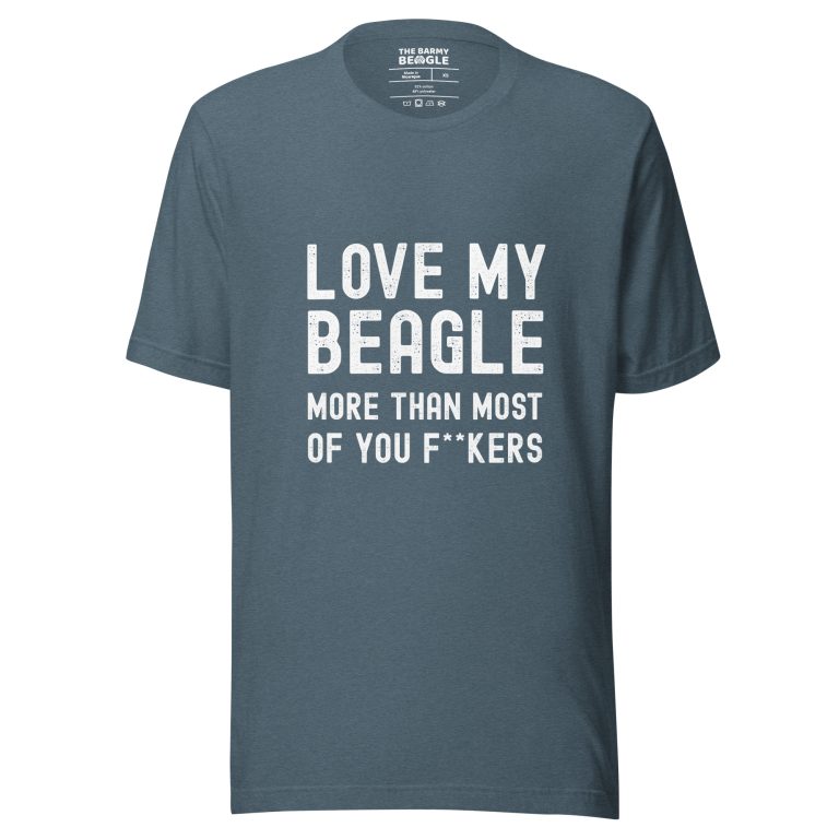 Funny Beagle T-shirt with quote “love my beagle more than most of you f**kers,” playful gift for Beagle lovers.