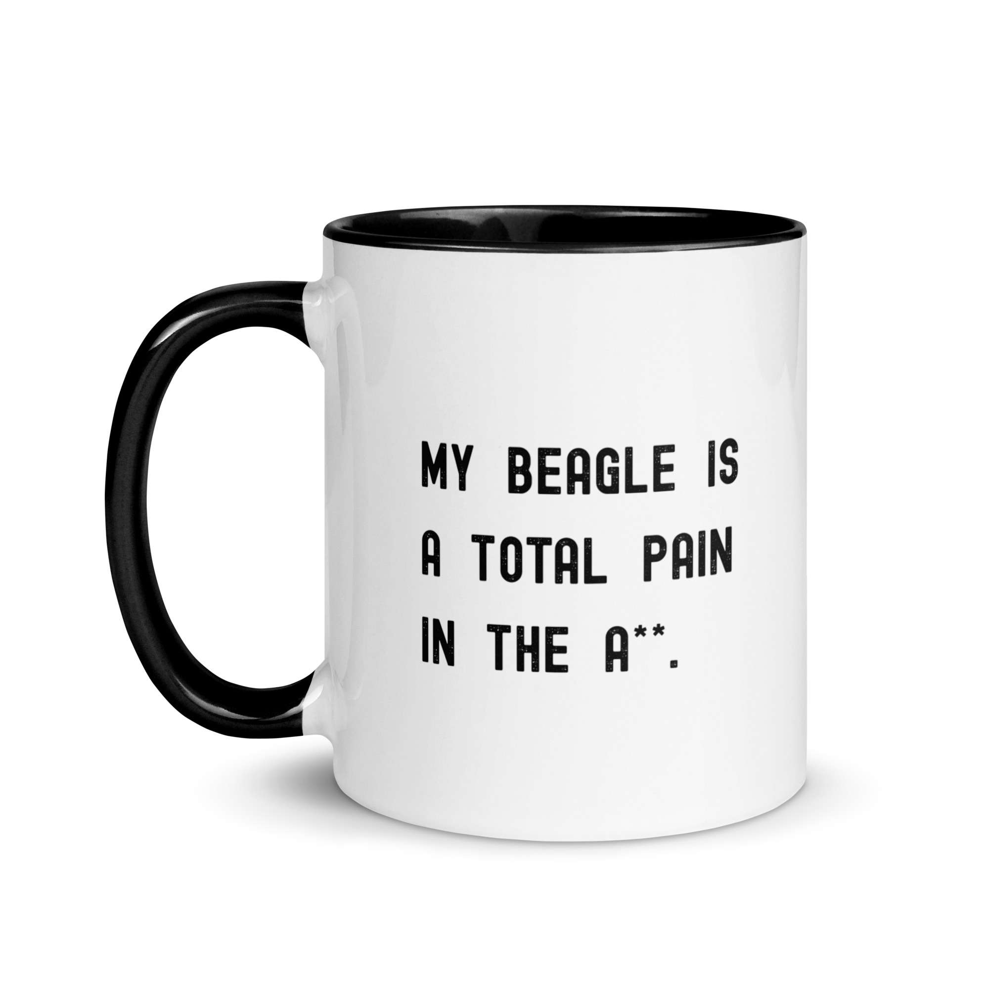 Beagle Pain in the A** Mug 1 Funny Beagle mug with cheeky quote My Beagle is a Total Pain in the A**