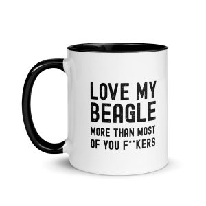 Funny Beagle mug with text “love my beagle more than most of you f**kers,” perfect for dog lovers.