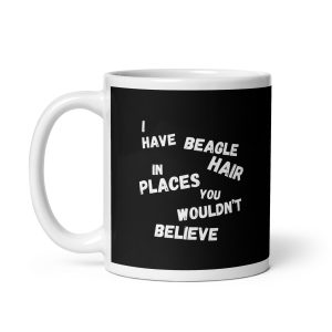 White ceramic funny beagle mug with quote “I have beagle hair in places you wouldn’t believe,” ideal for Beagle owners.