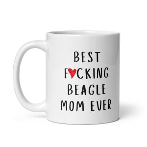 White mug with “best f*cking beagle mom ever” design, funny and stylish gift for beagle owners.